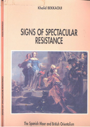 Signs of Spectacular Resistance: The Spanish Moor and British Orientalism