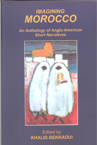 Imagining Morocco: An Anthology of Anglo-American Short Narratives