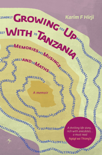 Growing Up With Tanzania. Memories, Musings and Maths