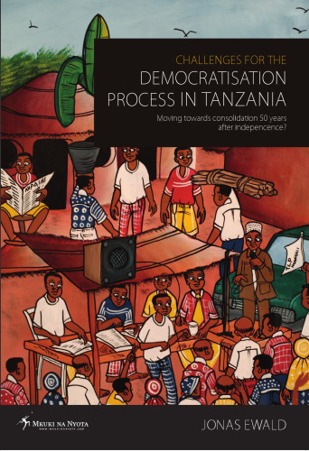 Challenges for the Democratisation Process in Tanzania. Moving Towards Consolidation Years After Independence?