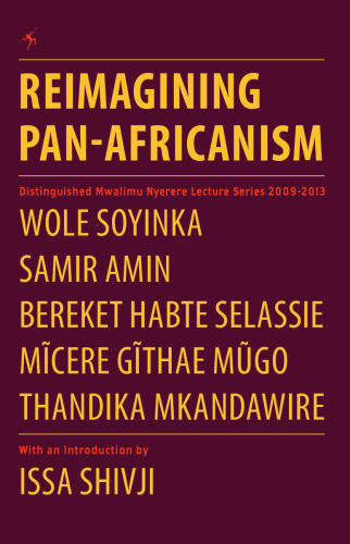 Reimagining Pan-Africanism. Distinguished Mwalimu Nyerere Lecture Series 2009-2013