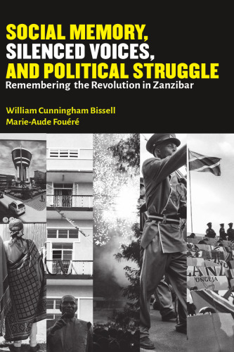 Social Memory, Silenced Voices, and Political Struggle: Remembering the Revolution in Zanzibar