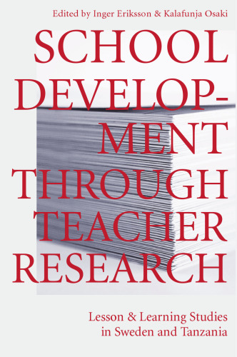 School Development Through Teacher Research: Lesson and Learning Studies in Sweden and Tanzania