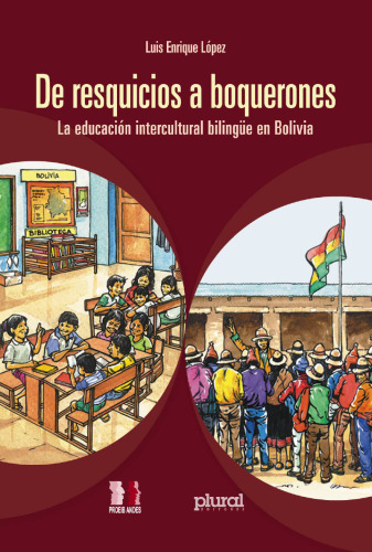 De resquicios a boquerones : La educación intercultural bilingüe (EIB) en Bolivia