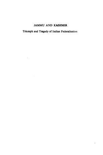 Jammu and Kashmir: Triumph and Tragedy of Indian Federalisation