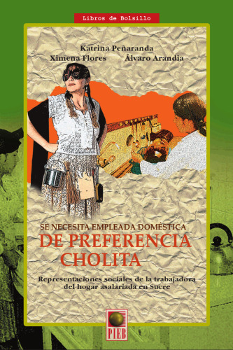 Se necesita empleada doméstica de preferencia cholita: representaciones sociales de la trabajadora del hogar asalariada en Sucre