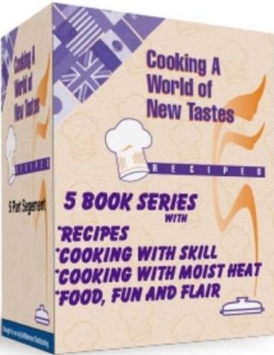 Cooking: A World of New Tastes Volumes 1 through 5