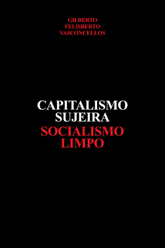 Capitalismo Sujeira Socialismo Limpo