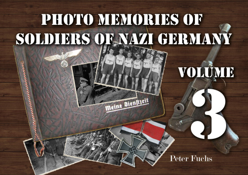 Photo memories of soldiers of Nazi Germany: Volume 3