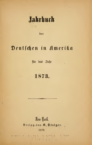 Jahrbuch der Deutschen in Amerika für das Jahr 1873