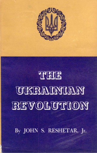 The Ukrainian Revolution, 1917-1920: A Study in Nationalism