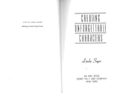 Creating Unforgettable Characters: A Practical Guide to Character Development in Films, TV Series, Advertisements, Novels & Short Stories