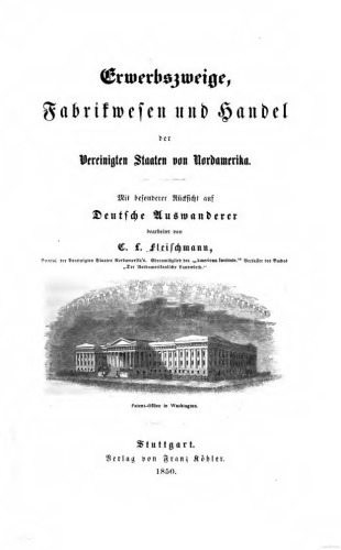 Erwerbszweige, Fabriwesen und Handel der Vereinigten Staaten von Nordamerika mit besonderer Berücksichtigung auf deutsche Auswanderer