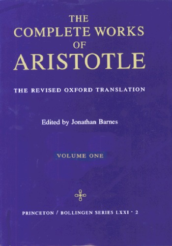 The complet works of Aristotle : the revised Oxford translation