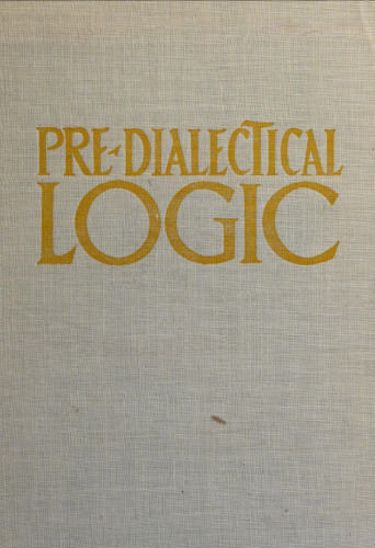 Pre-dialectical Logic
