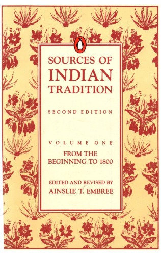 Sources of Indian Tradition: Volume One: From the Beginning to 1800
