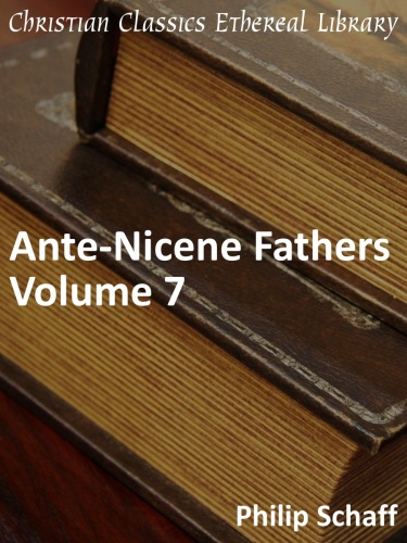 Fathers of the Third and Fourth Centuries: Lactantius, Venantius, Asterius, Victorinus, Dionysius, Apostolic Teaching and Constitutions, Homily, and Liturgies