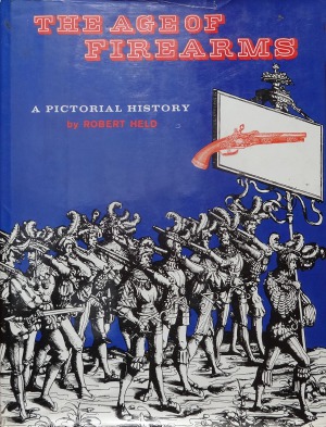 The Age of Firearms A Pictorial History