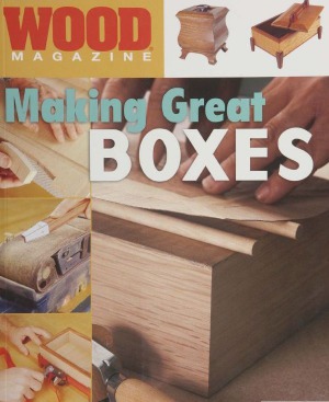 Wood Magazine Making Great Boxes