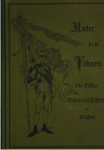 Unter den Fahnen : Die Völker Österreich-Ungarns in Waffen