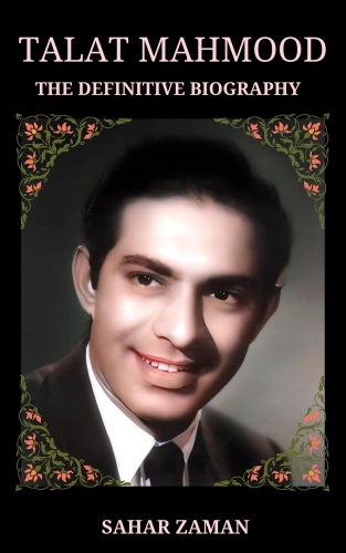 Talat Mahmood : The Definitive Biography