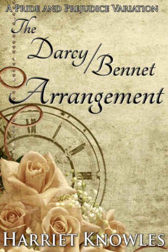 The Darcy Bennet Arrangement: A Pride and Prejudice Regency Variation