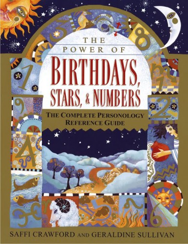 The Power of Birthdays, Stars & Numbers: The Complete Personal Reference Guide