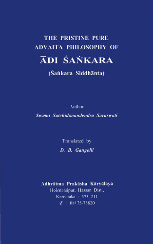 The Pristine Pure Advaita Philosophy of Ādi Śaṅkara (Śaṅkara Siddhānta)