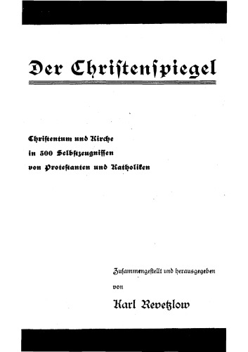 Revetzlow, Karl - Der Christenspiegel - Christentum und Kirche in 300 Selbstzeugnissen (1934, 115 S., Scan-Text, Fraktur)