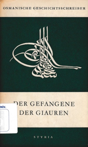 Der Gefangene der Giauren: die abenteuerlichen Schicksale des Dolmetschers 'Osman Ağa aus Temeschwar, von ihm selbst erzählt