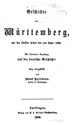 Geschichte von Württemberg, von den ältesten Beiten bis zum Jahre 1856. Mit besonderer Beziehung auf die deutsche Geschichte