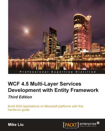 WCF 4.5 Multi-Layer Services Development with Entity Framework. Third Edition
