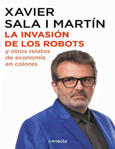 La invasión de los robots y otros relatos de economía (Spanish Edition)