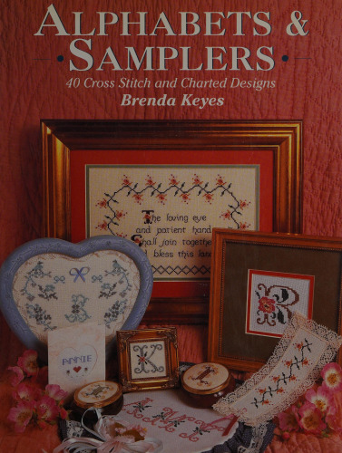 Alphabets & Samplers: 40 Cross Stitch and Charted Designs