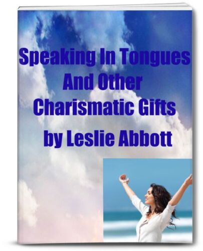 Speaking In Tongues and Other Charismatic Gifts