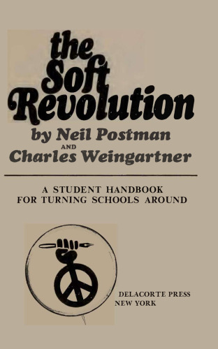 The Soft Revolution: A Student Handbook for Turning Schools Around