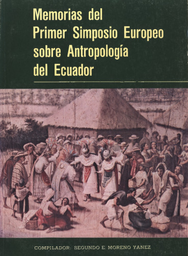 Memorias del Primer Simposio Europeo sobre Antropología del Ecuador