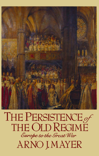 The Persistence of the Old Regime: Europe to the Great War