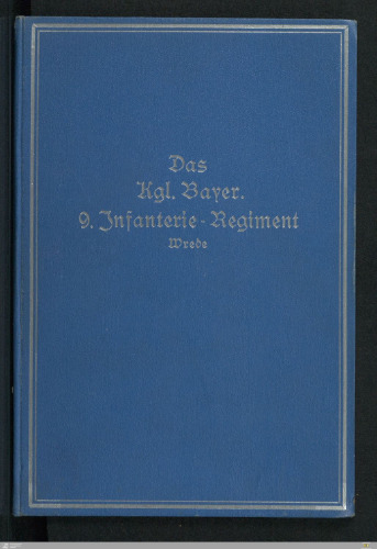 Das K. B. 9. Infanterie-Regiment Wrede