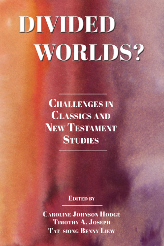 Divided Worlds?: Challenges in Classics and New Testament Studies (Semeia Studies)