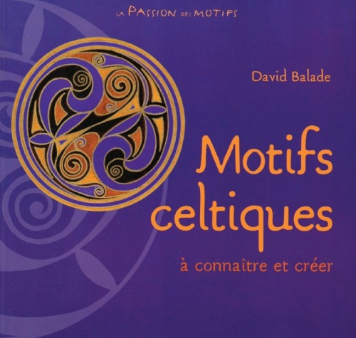 Motifs celtiques à connaître et à créer. la passion des motifs
