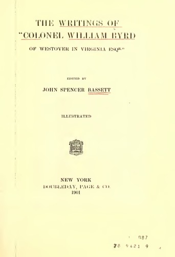 The Writings of "Colonel William Byrd of Westover in Virginia Esqr."