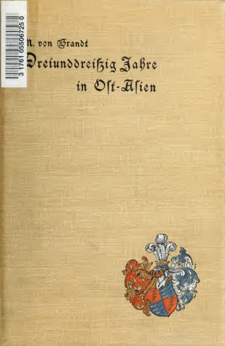 Dreiunddreissig Jahre in Ost-Asien; Erinnerungen eines deutschen Diplomaten