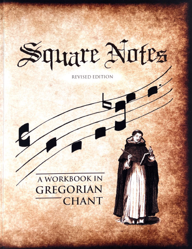 Square Notes: A Workbook in Gregorian Chant
