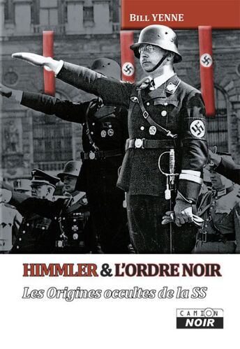 Himmler et l'ordre noir : les origines occultes de la SS