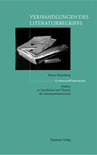 Verhandlungen des Literaturbegriffs. Studien zu Geschichte und Theorie der Literaturwissenschaft
