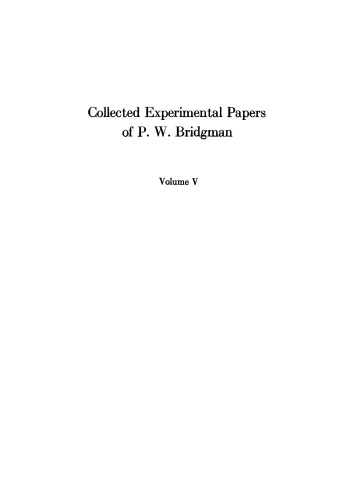 Collected Experimental Papers of P. W. Bridgman, Volume V: Papers 94-121