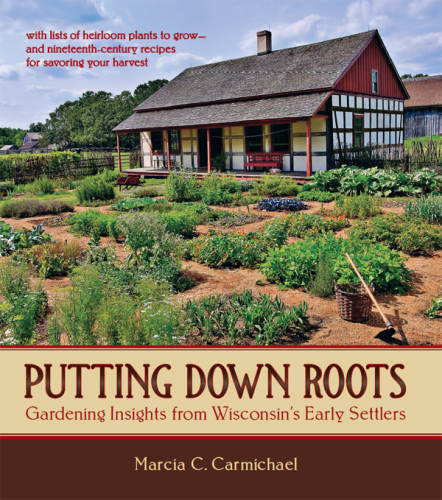 Putting Down Roots Gardening Insights from Wisconsin's Early Settlers