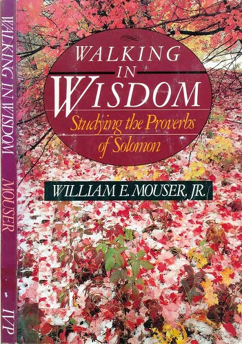 Walking in Wisdom: Studying the Proverbs of Solomon