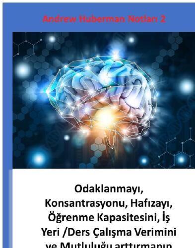 Odaklanmayı, Konsantrasyonu, Hafızayı, Öğrenme Kapasitesini ve Mutluluğu arttırmanın bilimsel yolları